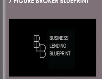 Business Lending Blueprint – 7 Figure Broker Blueprint – BLB