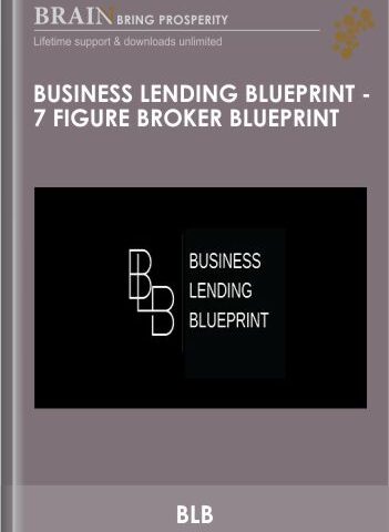 Business Lending Blueprint – 7 Figure Broker Blueprint – BLB