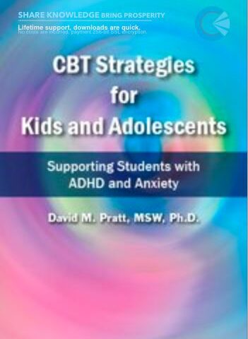 CBT Strategies For Kids And Adolescents: Supporting Students With ADHD And Anxiety – David M. Pratt