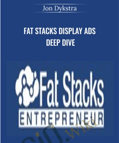 Fat Stacks Display Ads Deep Dive – Jon Dykstra