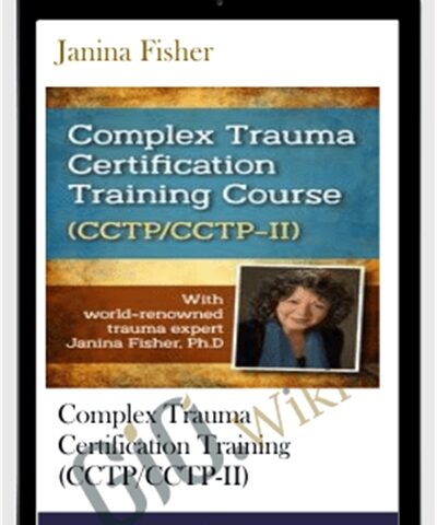 Complex Trauma Certification Training (CCTP/CCTP-II) – Janina Fisher