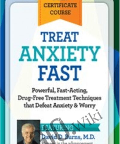 Treat Anxiety Fast: 2-Day Certificate Course – David Burns