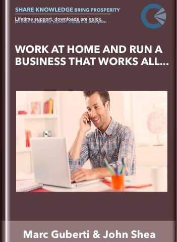 Work At Home And Run A Business That Works All Day – Marc Guberti & John Shea