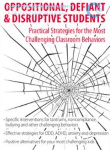 Oppositional, Defiant & Disruptive Students: Practical Strategies For The Most Challenging Classroom Behavior – Merrily A. Brome
