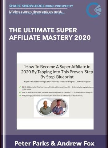 The Ultimate Super Affiliate Mastery 2020 – Peter Parks & Andrew Fox