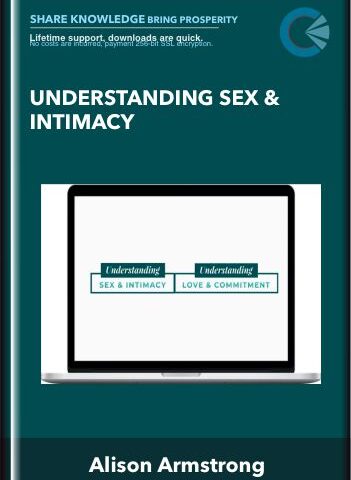 Understanding Sex & Intimacy – Alison Armstrong