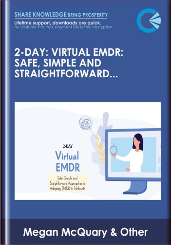 US 83- 2-Day: Virtual EMDR: Safe, Simple and Straightforward Approaches to Adapting EMDR to Telehealth - Megan McQuary, LCSW, ACADC, CCTP-II, EMDR-C - Learnet I Learn more - save more ....