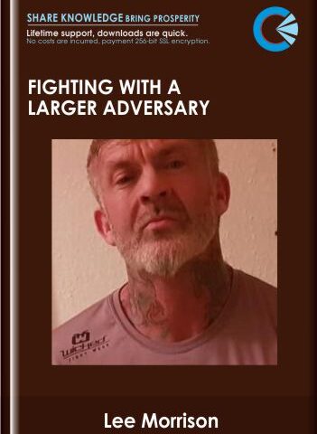 Fighting With A Larger Adversary – Lee Morrison