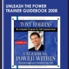 Unleash The Power Trainer Guidebook 2008 - Anthony Robbins