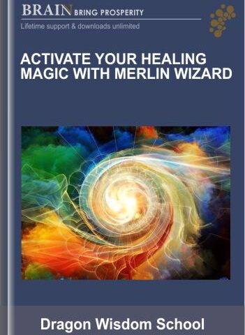 Activate Your Healing Magic With Merlin Wizard – Dragon Wisdom School