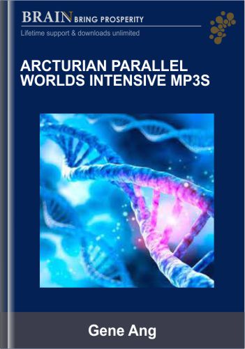 Arcturian Parallel Worlds Intensive mp3s - Gene Ang
