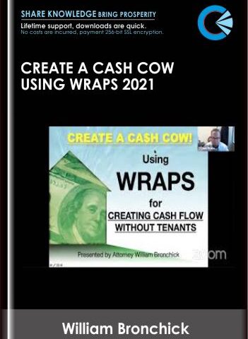 Create A Cash Cow Using Wraps 2021 – William Bronchick