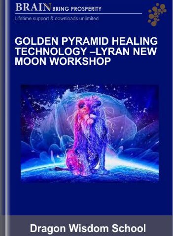 Golden Pyramid Healing Technology–Lyran New Moon Workshop – Dragon Wisdom School