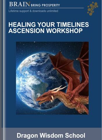 Healing Your Timelines Ascension Workshop – Dragon Wisdom School