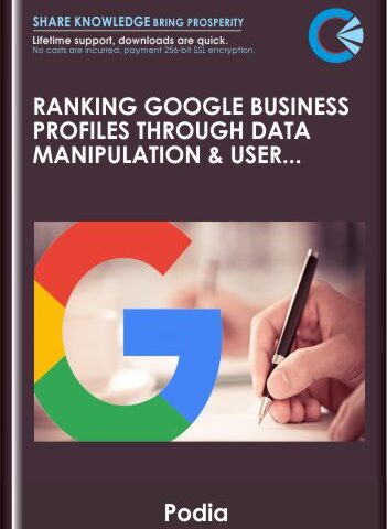 Ranking Google Business Profiles Through Data Manipulation & User Engagement (Local SEO) – Podia