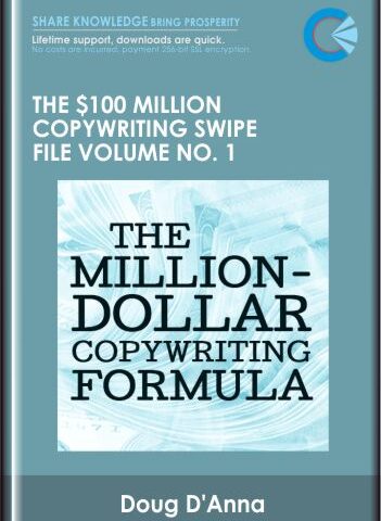 The $100 Million Copywriting Swipe File Volume No. 1 – Doug D’Anna