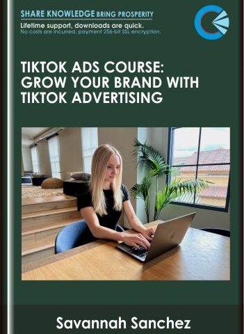 TikTok Ads Course: Grow Your Brand With TikTok Advertising – Savannah Sanche