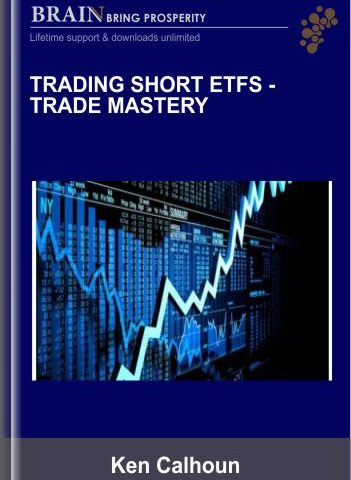 Trading Short Etfs -trade Mastery – Ken Calhoun