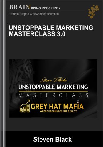 Unstoppable Marketing Masterclass 3.0 - Steven Black
