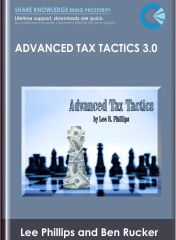 Advanced Tax Tactics 3.0 – Lee Phillips And Ben Rucker