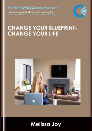 Change Your Blueprint, Change Your Life - Melissa Joy