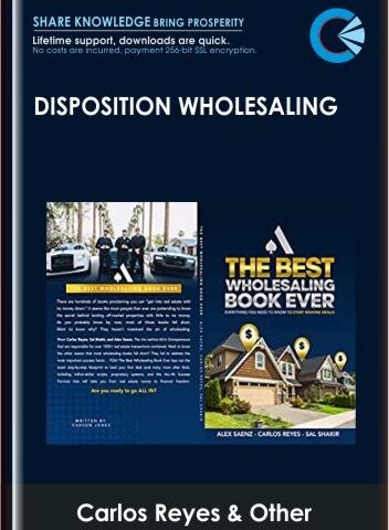 Disposition Wholesaling – Carlos Reyes, Alex Saenz, Sal Shakir