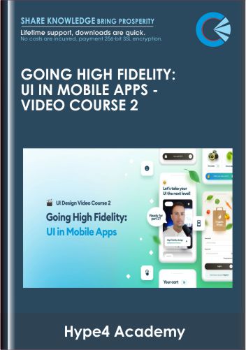 Going High Fidelity: UI in Mobile Apps - Video Course 2 - Hype4 Academy