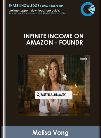 Infinite Income On Amazon -Foundr – Melisa Vong