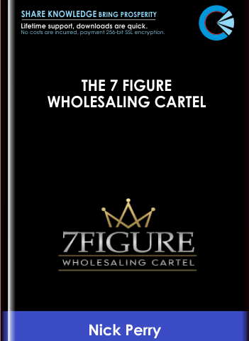 The 7 Figure Wholesaling Cartel – Nick Perry