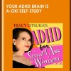Your ADHD Brain is A-OK! Self-Study - Tracy Otsuka, J.D