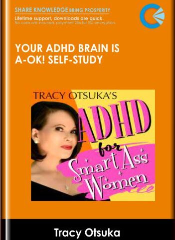 Your ADHD Brain Is A-OK! Self-Study – Tracy Otsuka, J.D