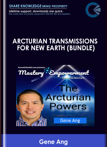 Arcturian Transmissions For New Earth (bundle) – Gene Ang