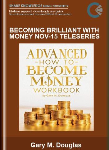 Becoming Brilliant With Money Nov-15 Teleseries – Gary M. Douglas