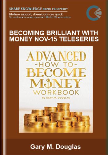 Becoming Brilliant with Money Nov-15 Teleseries - Gary M. Douglas
