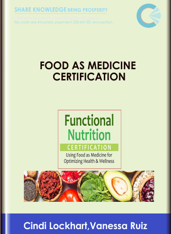 Food As Medicine Certification: Clinical Applications For Healthcare Professionals – Cindi Lockhart,Vanessa Ruiz