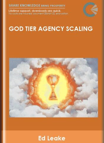 God Tier Agency Scaling – Ed Leake