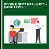 Google News Max -intro –Basic Level - Holly Stark
