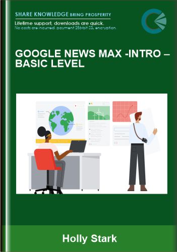 Google News Max -intro –Basic Level - Holly Stark