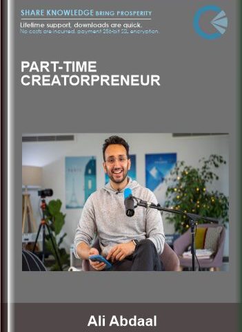 Part-Time Creatorpreneur – Ali Abdaal