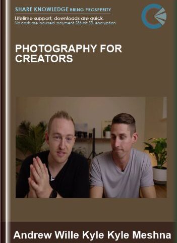 Photography For Creators – Andrew Wille Kyle Kyle Meshna