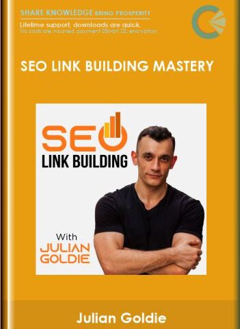 SEO Link Building Mastery – Julian Goldie