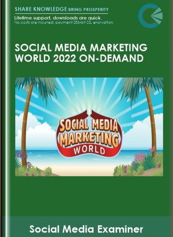 Social Media Marketing World 2022 On-Demand – Social Media Examiner