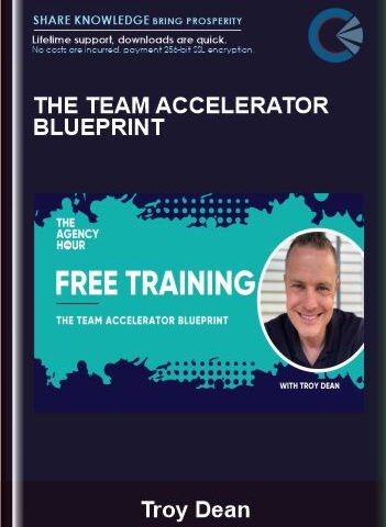 The Team Accelerator Blueprint –  Troy Dean