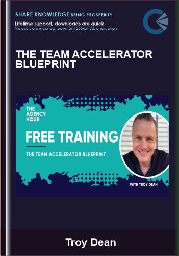 The Team Accelerator Blueprint - Troy Dean