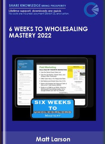 6 Weeks To Wholesaling Mastery 2022 – Matt Larson