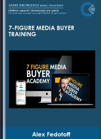 7-Figure Media Buyer Training – Alex Fedotoff