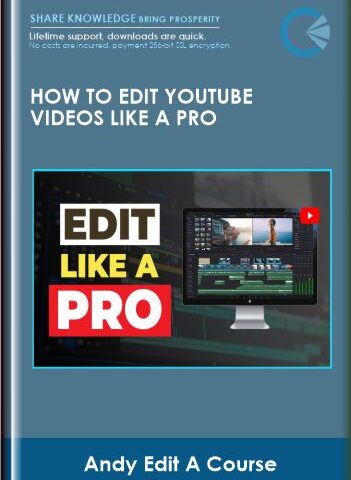 How To Edit YouTube Videos Like A Pro –  Andy Edit A Course
