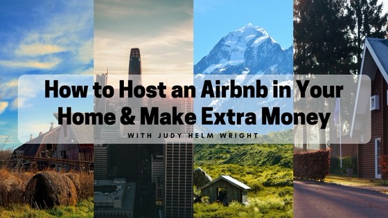 How to Host an Airbnb in Your Home & Make Extra Money – Judy Helm Wright