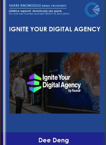 Ignite Your Digital Agency –  Dee Deng