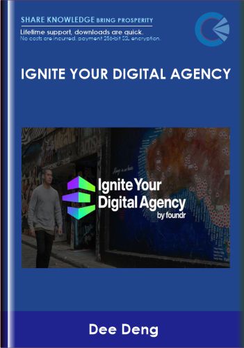 Ignite Your Digital Agency –  Dee Deng